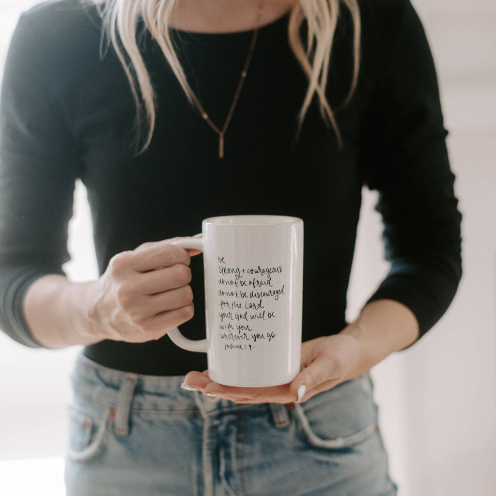 Be Strong and Courageous Coffee Mug 16oz