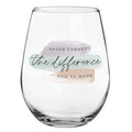 “Never Forget the Difference You’ve Made” Stemless Wine Glass